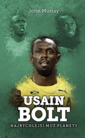 Kniha Usain Bolt Najrýchlejší muž planéty John Murray