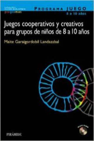 Книга PROGRAMA JUEGO. Juegos cooperativos y creativos para grupos de niños de 8 a 10 a MAITE GARAIGORDOBIL LANDAZABAL