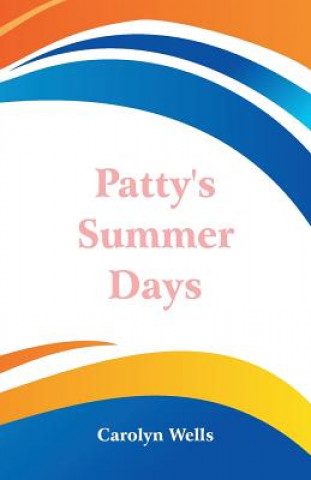 Kniha Patty's Summer Days Carolyn Wells