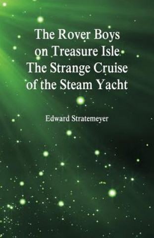 Kniha Rover Boys on Treasure Isle The Strange Cruise of the Steam Yacht Edward Stratemeyer