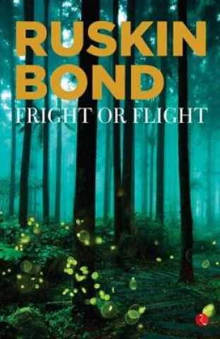 Knjiga FRIGHT OR FLIGHT Ruskin Bond