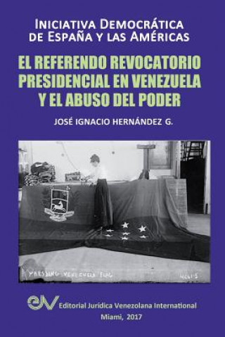 Kniha Referendo Revocatorio Presidencial En Venezuela Y El Abuso del Poder Jose Ignacio Hernandez G