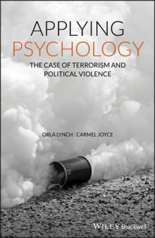 Книга Applying Psychology - The Case of Terrorism and Political Violence Orla Lynch