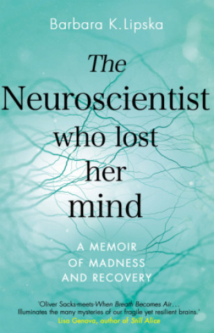 Könyv Neuroscientist Who Lost Her Mind Barbara K Lipska