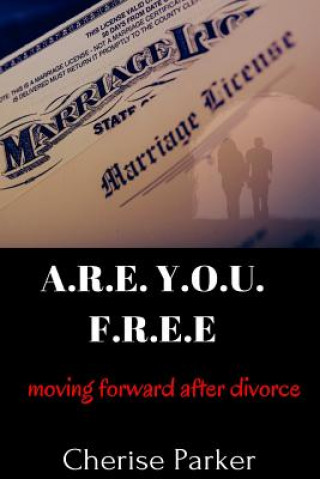 Könyv A.R.E. Y.O.U. F.R.E.E. Moving Forward After Divorce CHERISE YARBRO