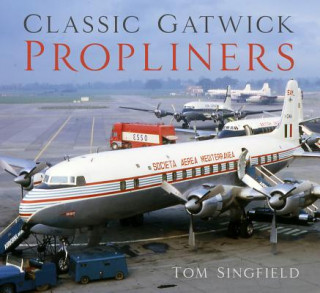 Kniha Classic Gatwick Propliners Tom Singfield