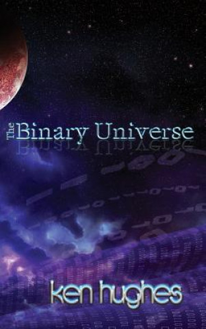 Knjiga Binary Universe Ken Hughes