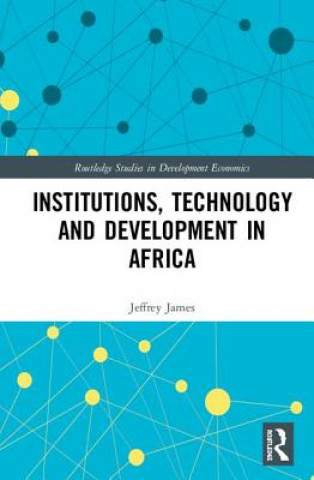 Könyv Institutions, Technology and Development in Africa James