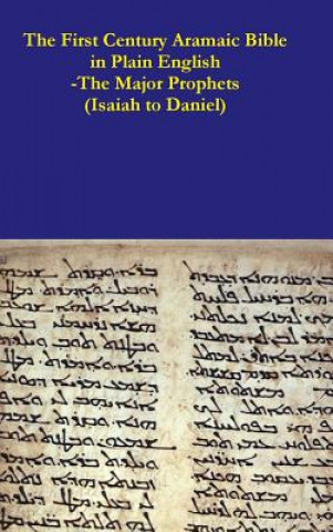 Kniha First Century Aramaic Bible in Plain English-The Major Prophets (Isaiah to Daniel) REV. DAVID BAUSCHER