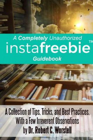 Knjiga Completely Unauthorized Instafreebie Guidebook DR. ROBERT WORSTELL