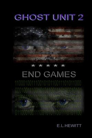 Kniha Ghost Unit 2 - End Games E L. HEWITT