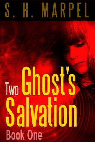 Book Two Ghost's Salvation S. H. MARPEL