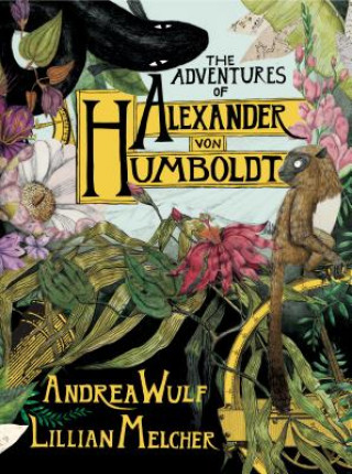 Kniha Adventures of Alexander Von Humboldt Andrea Wulf