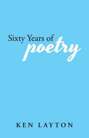 Книга Sixty Years of Poetry KEN LAYTON