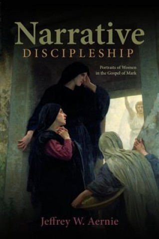 Knjiga Narrative Discipleship JEFFREY W. AERNIE