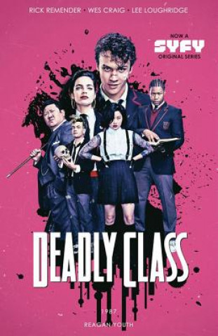 Kniha Deadly Class Volume 1: Reagan Youth Media Tie-In Rick Remender