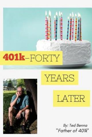 Carte 401k - FORTY YEARS LATER TED BENNA