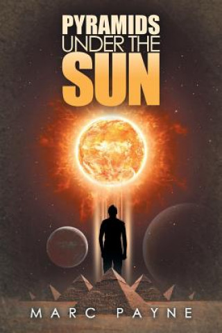 Knjiga Pyramids Under the Sun MARC PAYNE