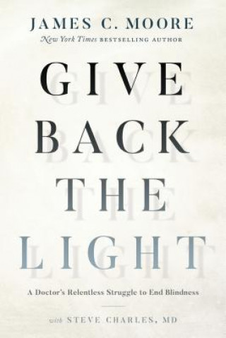 Kniha Give Back the Light James C. Moore