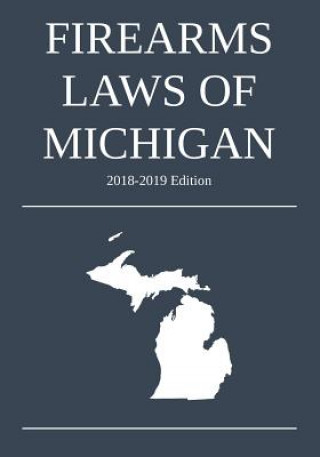 Knjiga Firearms Laws of Michigan; 2018-2019 Edition MICHIGAN LEGAL PUBLI