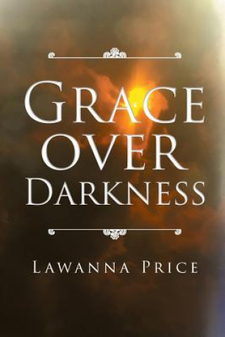 Knjiga Grace Over Darkness LAWANNA PRICE