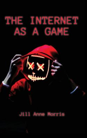 Knjiga Internet as a Game JILL ANNE MORRIS