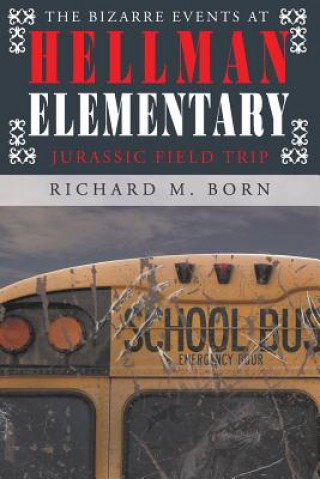 Knjiga Bizarre Events at Hellman Elementary RICHARD M. BORN