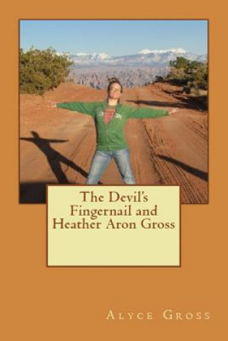 Könyv Devil's Fingernail and Heather Aron Gross ALYCE GROSS