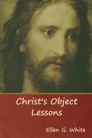 Carte Christ's Object Lessons ELLEN G. WHITE