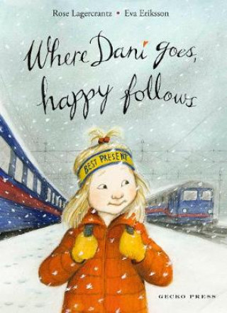 Könyv Where Dani Goes, Happy Follows ROSE LAGERCRANTZ