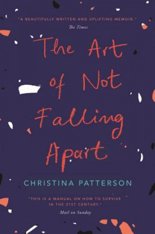 Knjiga Art of Not Falling Apart Christina Patterson