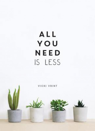 Carte All You Need is Less Vicki Vrint