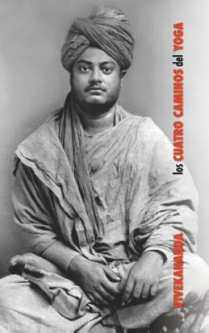 Könyv Los Cuatro Caminos del Yoga SWAMI VIVEKANANDA