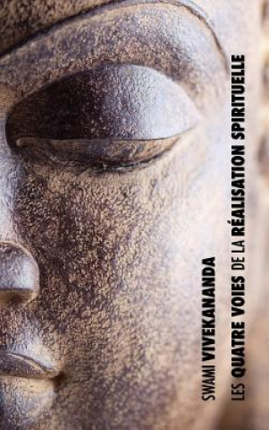 Knjiga Les Quatre Voies de la R alisation Spirituelle SWAMI VIVEKANANDA