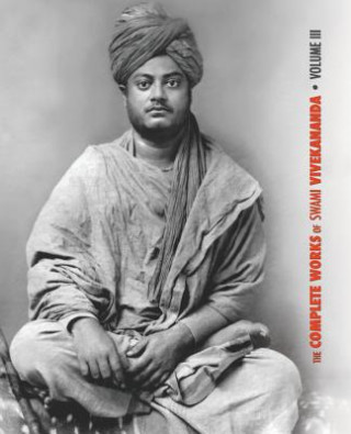 Carte Complete Works of Swami Vivekananda, Volume 3 SWAMI VIVEKANANDA