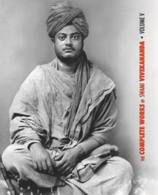 Könyv Complete Works of Swami Vivekananda - Volume 5 SWAMI VIVEKANANDA