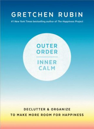 Kniha Outer Order, Inner Calm Gretchen Rubin