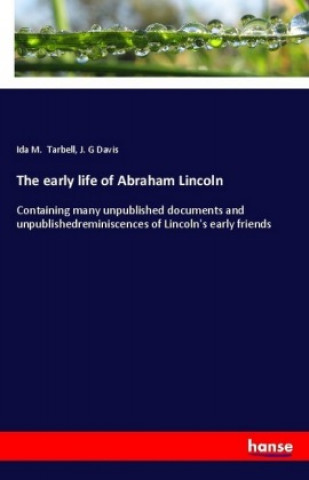 Książka The early life of Abraham Lincoln Ida M. Tarbell