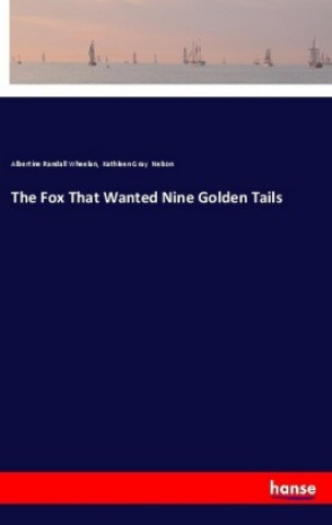 Kniha The Fox That Wanted Nine Golden Tails Albertine Randall Wheelan