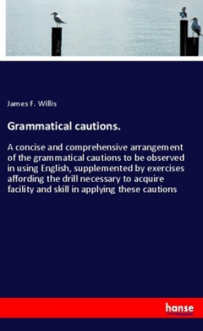 Könyv Grammatical cautions. James F. Willis