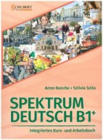 Könyv Spektrum Deutsch B1+: Integriertes Kurs- und Arbeitsbuch für Deutsch als Fremdsprache, m. 2 Audio-CDs Anne Buscha