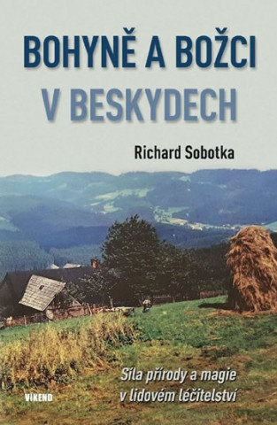 Knjiga Bohyně a božci v Beskydech Richard Sobotka