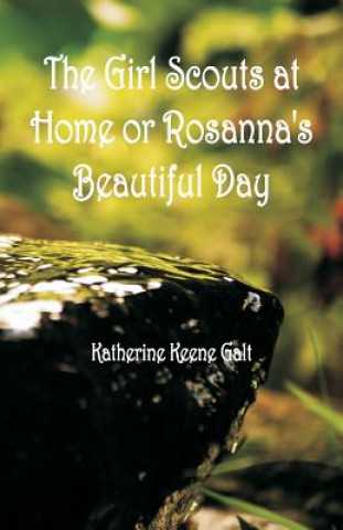 Livre Girl Scouts at Home or Rosanna's Beautiful Day KATHERINE KEEN GALT