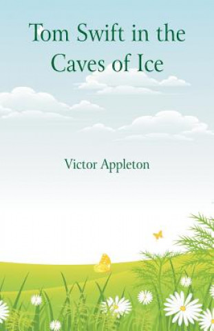 Buch Tom Swift in the Caves of Ice VICTOR APPLETON