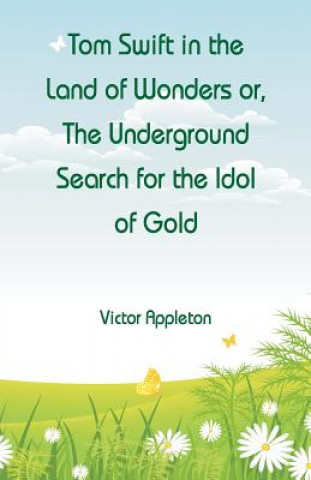 Kniha Tom Swift in the Land of Wonders VICTOR APPLETON