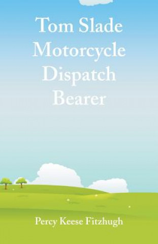 Kniha Tom Slade Motorcycle Dispatch Bearer PERCY KEES FITZHUGH