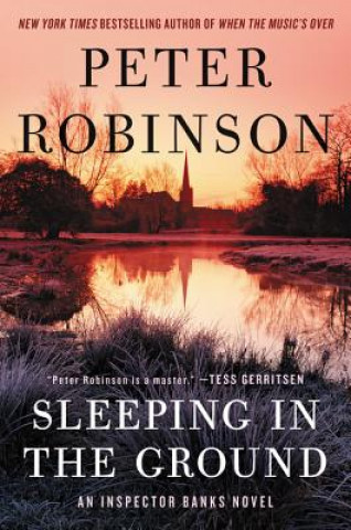 Книга Sleeping in the Ground: An Inspector Banks Novel Peter Robinson