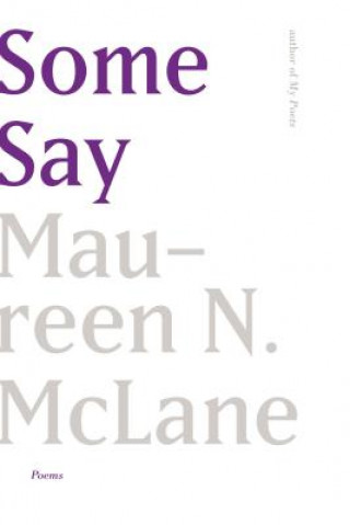 Kniha Some Say: Poems Maureen N. Mclane