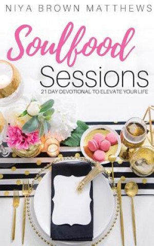 Kniha Soulfood Sessions Niya Brown Matthews