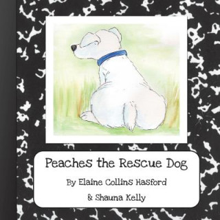 Kniha Peaches the Rescue Dog Elaine Collins Hasford